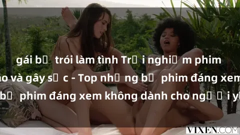 gái bị trói làm tình Trải nghiệm phim sex tra tấn độc đáo và gây sốc - Top những bộ phim đáng xem không dành cho người yếu tim