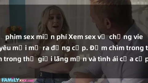 phim sex miễn phí Xem sex vợ chồng vietsub – Cửa sổ tình yêu mới mở ra đẳng cấp. Đắm chìm trong thế giới lãng mạn và tình ái của cặp đôi vợ chồng.