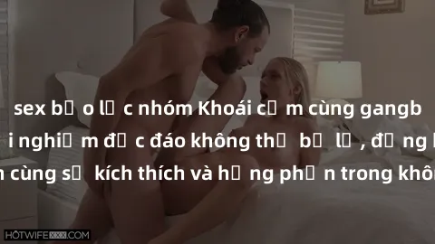 sex bạo lực nhóm Khoái cảm cùng gangbang Việt Nam: Trải nghiệm độc đáo không thể bỏ lỡ, đồng hành cùng sự kích thích và hưng phấn trong không gian đầy nhiệt huyết.