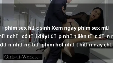 phim sex học sinh Xem ngay phim sex mới nhất, hấp dẫn nhất chỉ có tại đây! Cập nhật liên tục đến những bộ phim hot nhất hiện nay chỉ trong vài cú click!