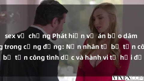 sex vợ chồng Phát hiện vụ án bạo dâm sex gây chấn động trong cộng đồng: Nạn nhân tố bị tấn công tình dục và hành vi tệ hại được tiết lộ