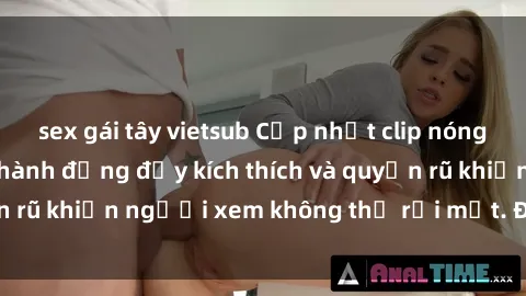 sex gái tây vietsub Cập nhật clip nóng BDSM: Những pha hành động đầy kích thích và quyến rũ khiến người xem không thể rời mắt. Đừng bỏ lỡ!