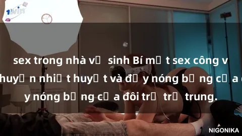 sex trong nhà vệ sinh Bí mật sex công viên: Những câu chuyện nhiệt huyết và đầy nóng bỏng của đôi trẻ trẻ trung.