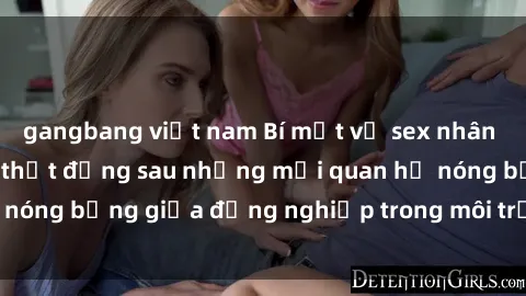 gangbang việt nam Bí mật về sex nhân viên văn phòng: Sự thật đằng sau những mối quan hệ nóng bỏng giữa đồng nghiệp trong môi trường làm việc.