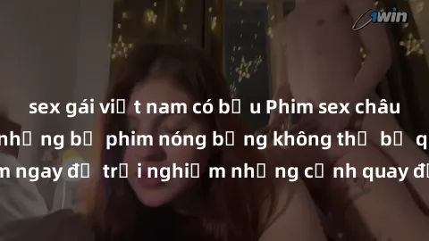 sex gái việt nam có bầu Phim sex châu Âu đỉnh cao: Top những bộ phim nóng bỏng không thể bỏ qua! Xem ngay để trải nghiệm những cảnh quay đầy kích thích và cuồng nhiệt.