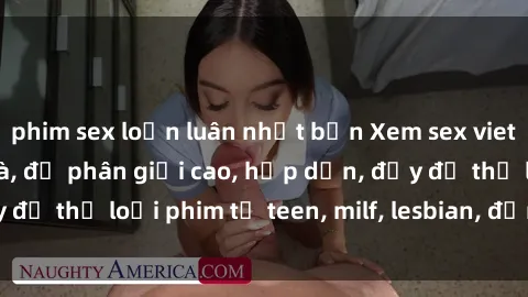 phim sex loạn luân nhật bản Xem sex vietsub miễn phí tại nhà, độ phân giải cao, hấp dẫn, đầy đủ thể loại phim từ teen, milf, lesbian, đến hentai và jav.