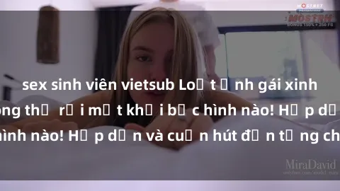 sex sinh viên vietsub Loạt ảnh gái xinh sex nóng bỏng, không thể rời mắt khỏi bức hình nào! Hấp dẫn và cuốn hút đến từng chi tiết.