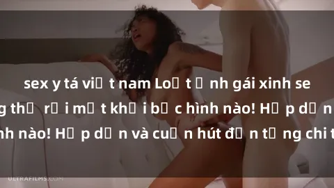sex y tá việt nam Loạt ảnh gái xinh sex nóng bỏng, không thể rời mắt khỏi bức hình nào! Hấp dẫn và cuốn hút đến từng chi tiết.