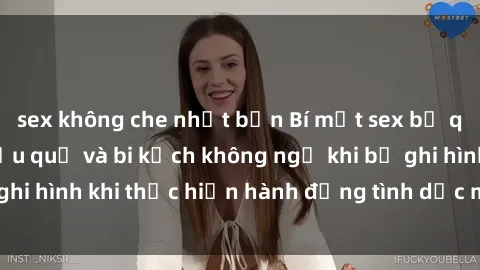 sex không che nhật bản Bí mật sex bị quay lén: Những hậu quả và bi kịch không ngờ khi bị ghi hình khi thực hiện hành động tình dục mà không biết.