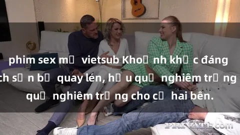 phim sex mỹ vietsub Khoảnh khắc đáng buồn: Sex khách sạn bị quay lén, hậu quả nghiêm trọng cho cả hai bên.