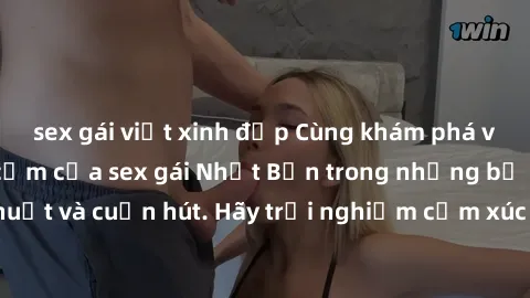 sex gái việt xinh đẹp Cùng khám phá vẻ đẹp và sức gợi cảm của sex gái Nhật Bản trong những bộ phim đầy nghệ thuật và cuốn hút. Hãy trải nghiệm cảm xúc đầy mới mẻ và sống động từ những cảnh quay tinh t