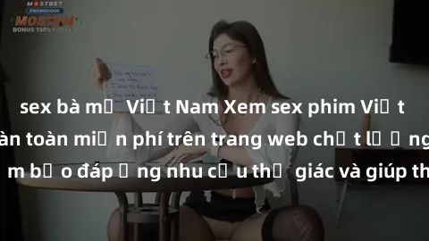 sex bà mẹ Việt Nam Xem sex phim Việt Nam không che hoàn toàn miễn phí trên trang web chất lượng cao. Đảm bảo đáp ứng nhu cầu thị giác và giúp thỏa mãn mong muốn của bạn.