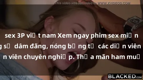 sex 3P việt nam Xem ngay phim sex miễn phí tại đây - cùng sự dâm đãng, nóng bỏng từ các diễn viên chuyên nghiệp. Thỏa mãn ham muốn ngay hôm nay!