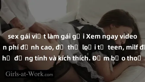 sex gái việt làm gái gọi Xem ngay video sex không che miễn phí đỉnh cao, đủ thể loại từ teen, milf đến các cảnh quan hệ đồng tính và kích thích. Đảm bảo thoả mãn mọi khả năng kích thích của bạn!