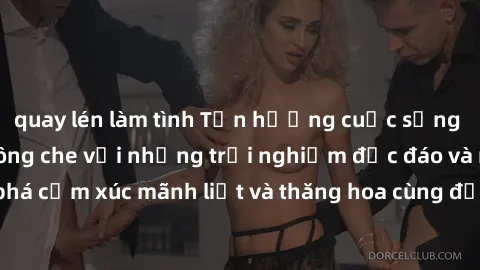 quay lén làm tình Tận hưởng cuộc sống tình dục online không che với những trải nghiệm độc đáo và mới lạ. Khám phá cảm xúc mãnh liệt và thăng hoa cùng đối tác tại các trang web chuyên nghiệp.