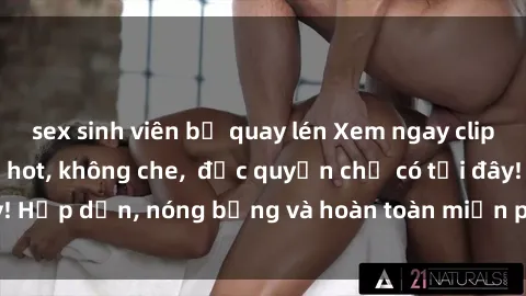 sex sinh viên bị quay lén Xem ngay clip sex không che cực hot, không che,  độc quyền chỉ có tại đây! Hấp dẫn, nóng bỏng và hoàn toàn miễn phí, không thể bỏ qua!