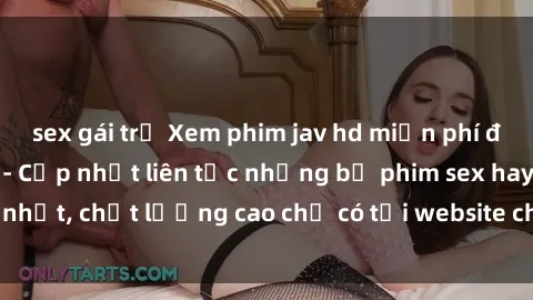 sex gái trẻ Xem phim jav hd miễn phí đỉnh cao không che - Cập nhật liên tục những bộ phim sex hay nhất, chất lượng cao chỉ có tại website chuyên nghiệp hàng đầu.