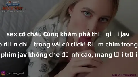 sex cô cháu Cùng khám phá thế giới jav không che siêu hấp dẫn chỉ trong vài cú click! Đắm chìm trong những bộ phim jav không che đỉnh cao, mang lại trải nghiệm thú vị và đầy kích thích.