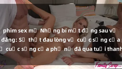 phim sex mỹ Những bí mật đằng sau vẻ ngoài gái già dâm đãng: Sự thật đau lòng về cuộc sống của phụ nữ đã qua tuổi thanh xuân