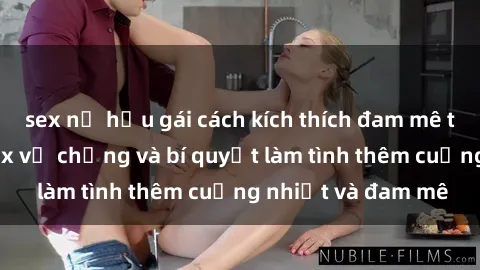 sex nữ hầu gái cách kích thích đam mê trong hôn nhân: Sex vợ chồng và bí quyết làm tình thêm cuồng nhiệt và đam mê