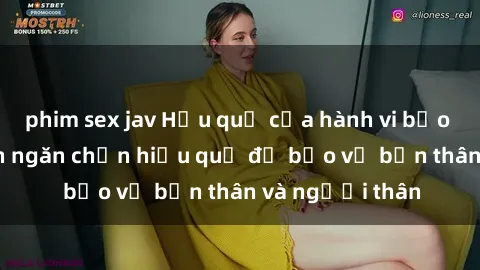 phim sex jav Hậu quả của hành vi bạo dâm sex và cách ngăn chặn hiệu quả để bảo vệ bản thân và người thân