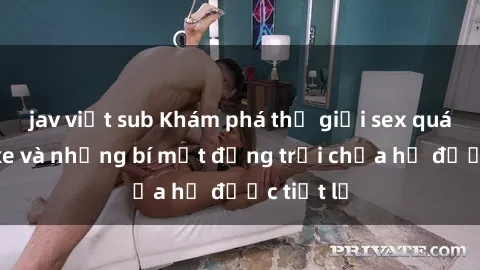 jav việt sub Khám phá thế giới sex quán karaoke và những bí mật động trời chưa hề được tiết lộ