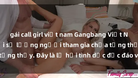 gái call girl việt nam Gangbang Việt Nam: Kỷ lục mới với số lượng người tham gia chưa từng thấy. Đây là lễ hội tình dục độc đáo và gây sốc.