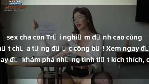 sex cha con Trải nghiệm đỉnh cao cùng phim sex Mỹ hot nhất chưa từng được công bố! Xem ngay để khám phá những tình tiết kích thích, cảnh nóng bỏng!
