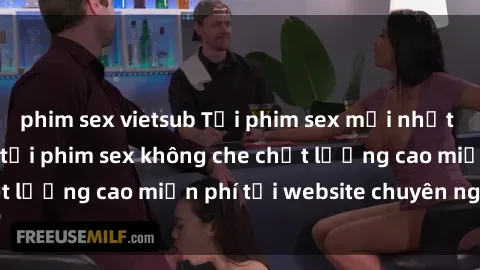 phim sex vietsub Tải phim sex mới nhất hot nhất - Xem và tải phim sex không che chất lượng cao miễn phí tại website chuyên nghiệp.